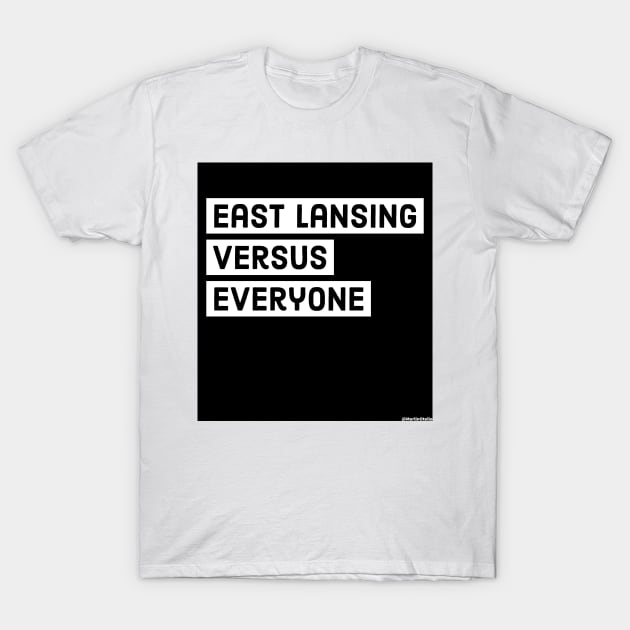 East Lansing Versus Everyone T-Shirt by Merlin Otello